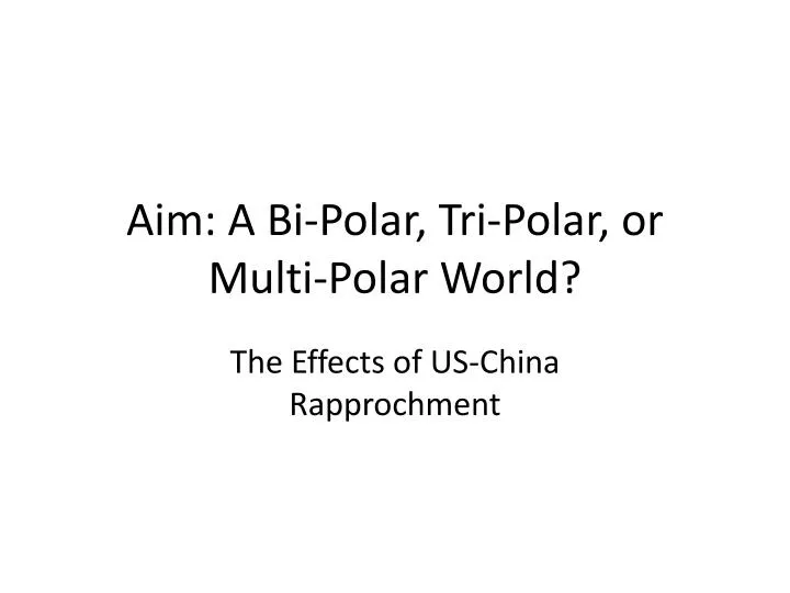 aim a bi polar tri polar or multi polar world