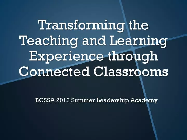 transforming the teaching and learning experience through connected classrooms