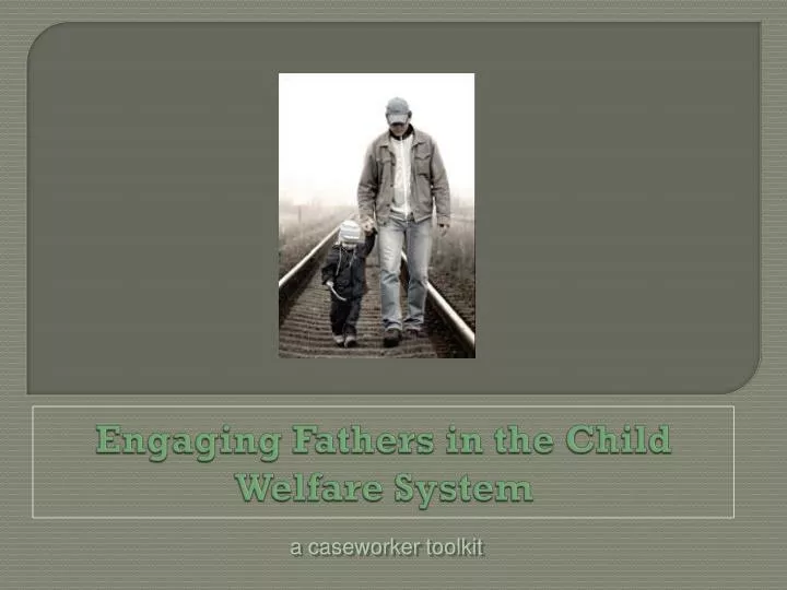 engaging fathers in the child welfare system