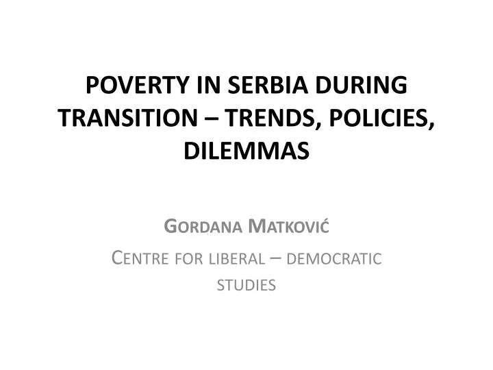 poverty in serbia during transition trends policies dilemmas