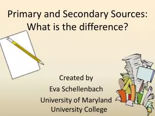 Primary and Secondary Sources: What i s the difference?