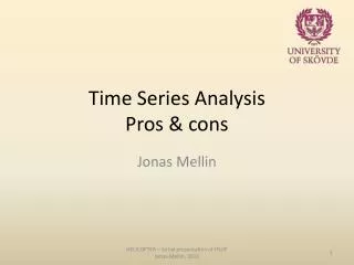 Time Series Analysis Pros &amp; cons