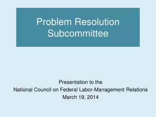 Problem Resolution Subcommittee