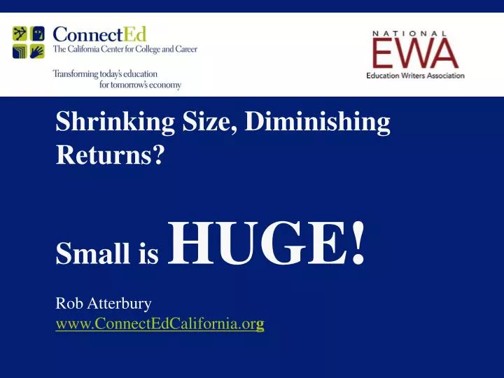 shrinking size diminishing returns small is huge