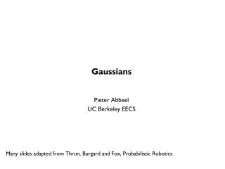 Gaussians Pieter Abbeel UC Berkeley EECS