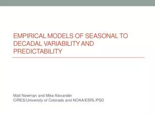 Empirical Models of SEASONAL to decadal variability and predictability