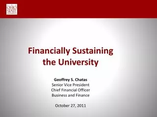 Financially Sustaining the University Geoffrey S. Chatas Senior Vice President