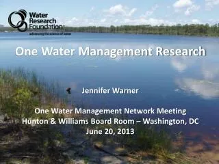 One Water Management Research Jennifer Warner One Water Management Network Meeting