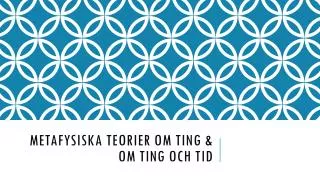 Metafysiska teorier om ting &amp; om ting och tid