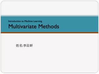 Introduction to Machine Learning Multivariate Methods