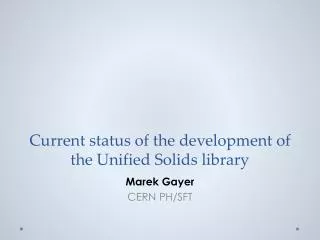 Current status of the development of the Unified Solids library