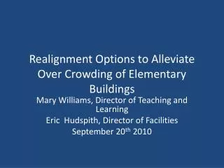 Realignment Options to Alleviate Over Crowding of Elementary Buildings