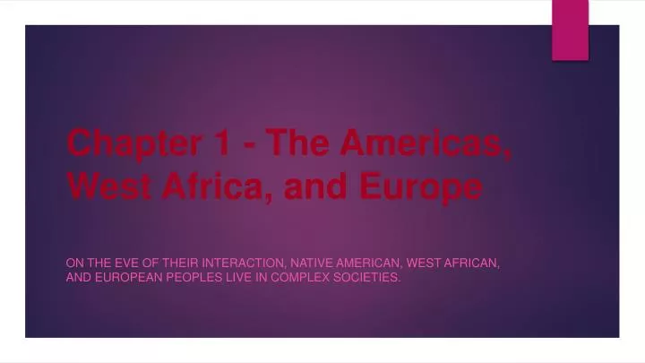 chapter 1 the americas west africa and europe