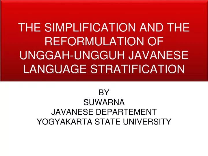 the simplification and the reformulation of unggah ungguh javanese language stratification