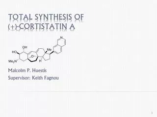 Total Synthesis of (+)- Cortistatin A