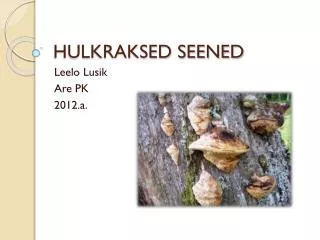 hulkraksed seened