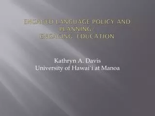 Engaged Language Policy and Planning/ Engaging Education