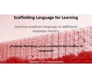Scaffolding Language for Learning teaching academic language to additional language learners