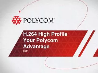 H.264 High Profile Your Polycom Advantage