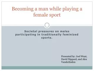 Becoming a man while playing a female sport