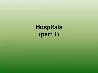 Hospitals (part 1)