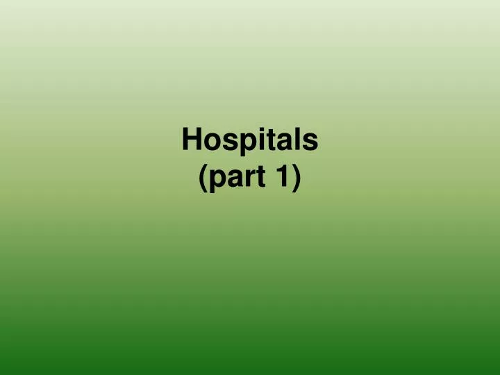 hospitals part 1