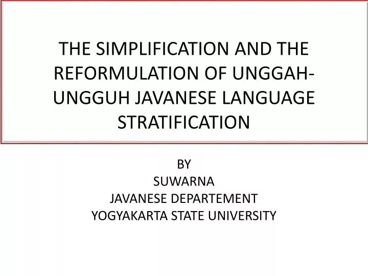 the simplification and the reformulation of unggah ungguh javanese language stratification