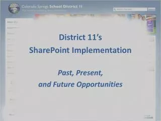 District 11’s SharePoint Implementation Past, Present, and Future Opportunities