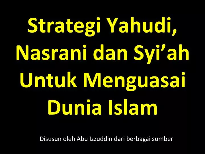 strategi yahudi nasrani dan syi ah untuk menguasai dunia islam