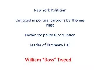 New York Politician Criticized in political cartoons by Thomas Nast Known for political corruption