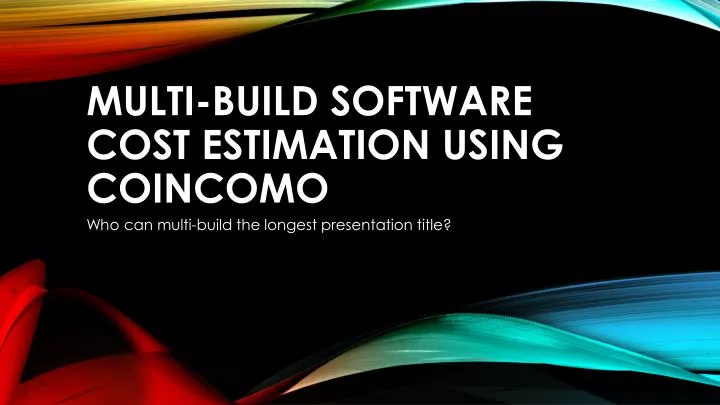 multi build software cost estimation using coincomo