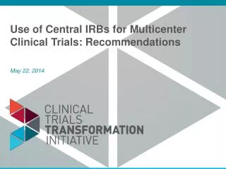 Use of Central IRBs for Multicenter Clinical Trials: Recommendations