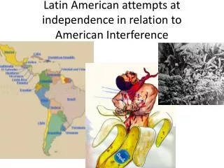 Latin American attempts at independence in relation to American Interference