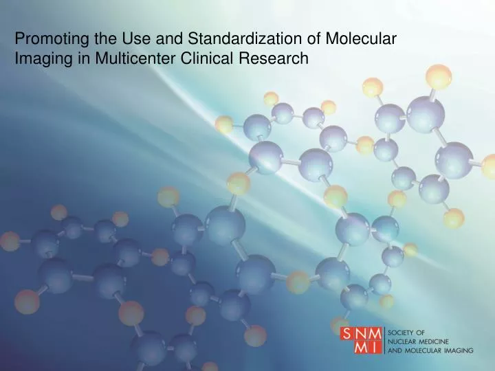 promoting the use and standardization of molecular imaging in multicenter clinical research