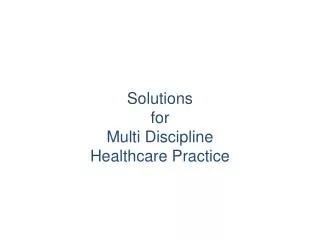 Solutions for Multi Discipline Healthcare Practice