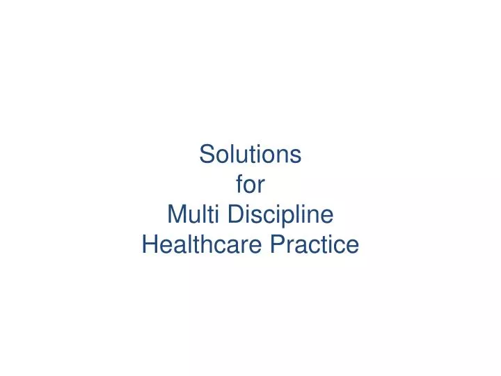 solutions for multi discipline healthcare practice