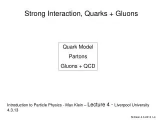 Strong Interaction, Quarks + Gluons