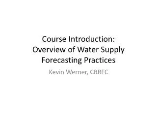 Course Introduction: Overview of Water Supply Forecasting Practices