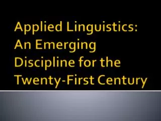 Applied Linguistics: An Emerging Discipline for the Twenty-First Century