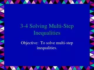 3-4 Solving Multi-Step Inequalities