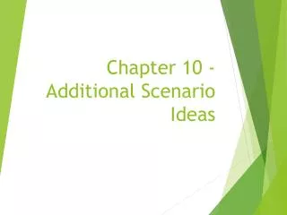 Chapter 10 - Additional Scenario Ideas
