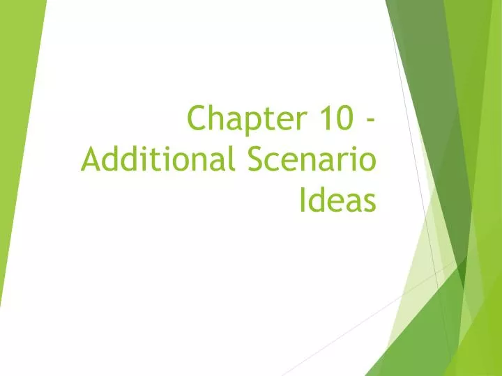 chapter 10 additional scenario ideas