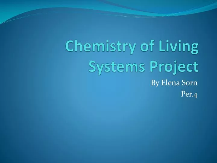 chemistry of living systems project