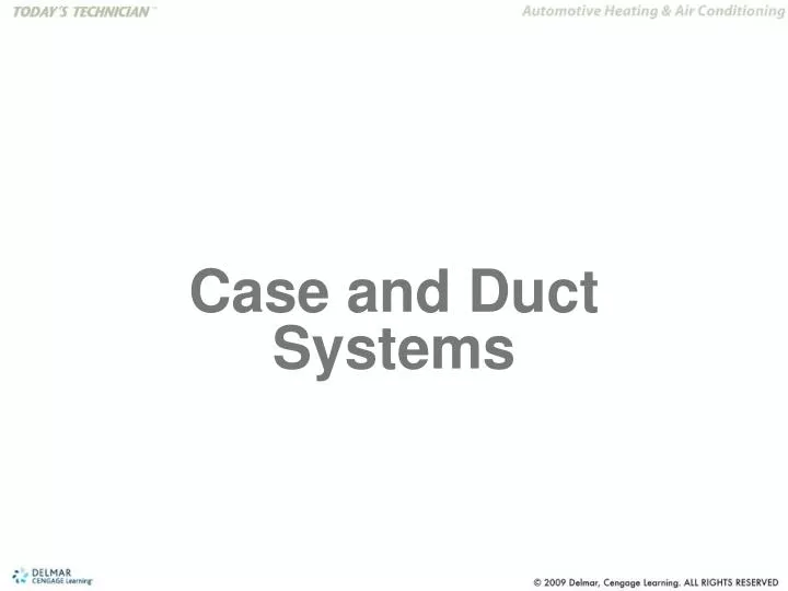 case and duct systems