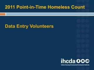 2011 Point-in-Time Homeless Count Data Entry Volunteers