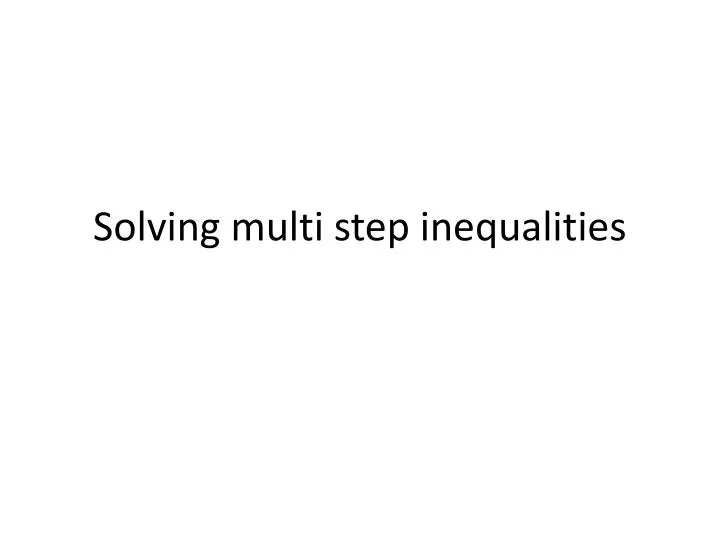 solving multi step inequalities