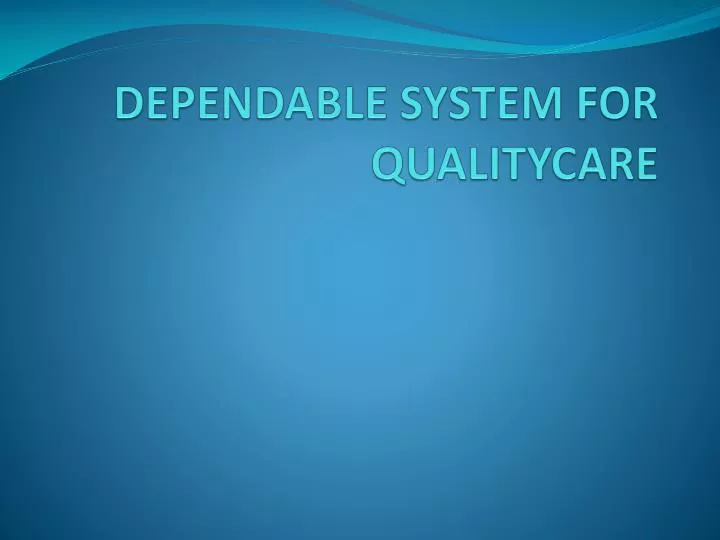 dependable system for qualitycare