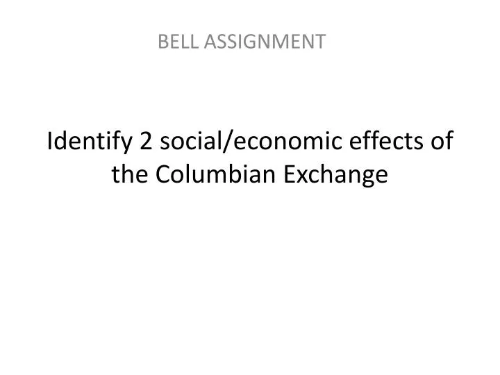 identify 2 social economic effects of the columbian exchange