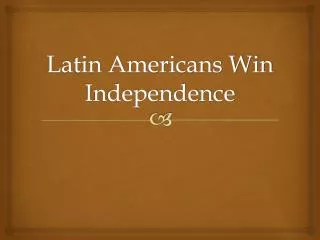 Latin Americans Win Independence