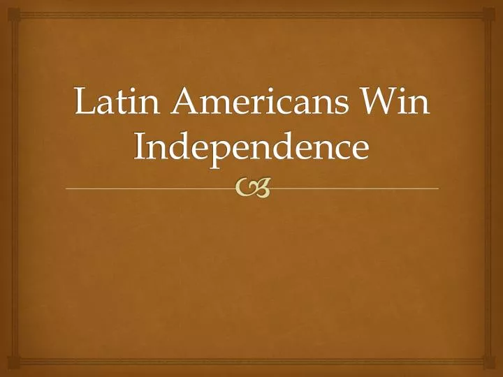 latin americans win independence